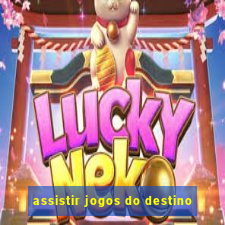 assistir jogos do destino