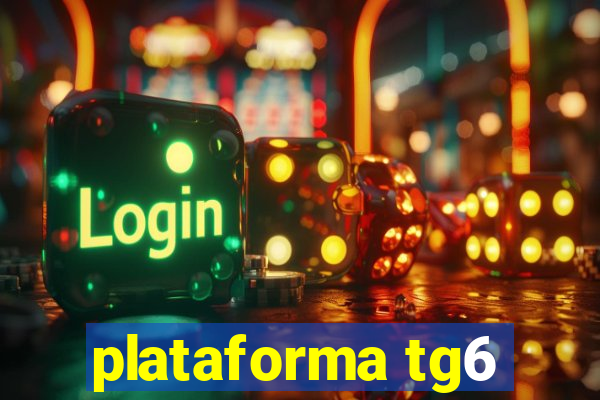 plataforma tg6