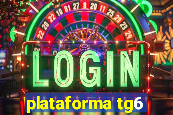 plataforma tg6