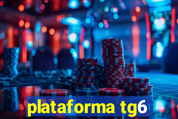 plataforma tg6