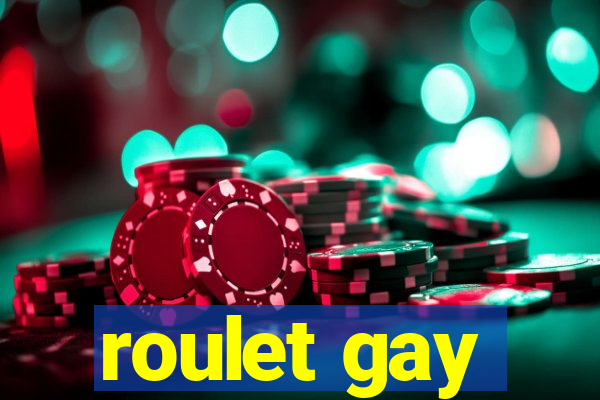 roulet gay