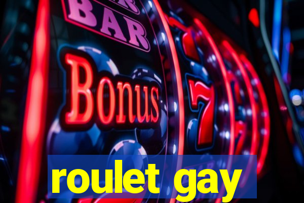 roulet gay