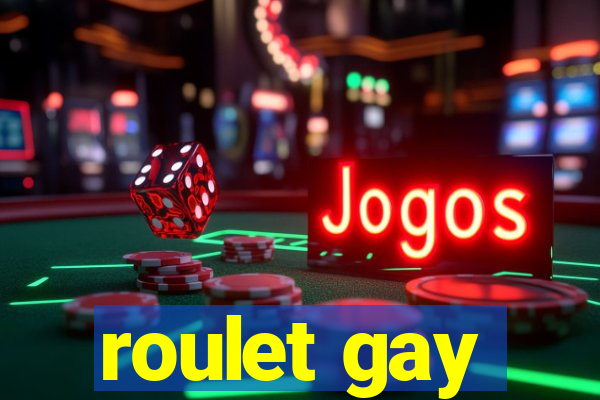 roulet gay