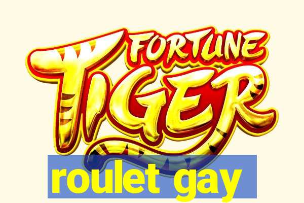 roulet gay