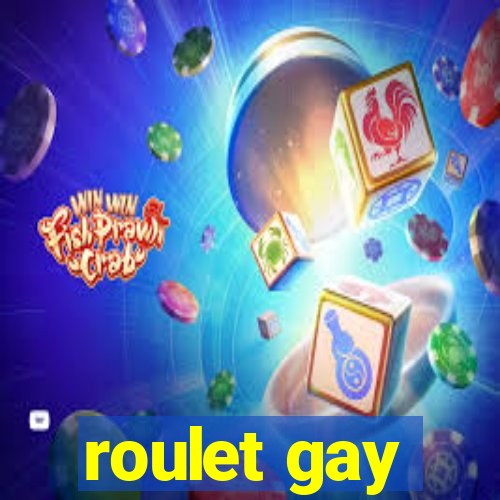 roulet gay