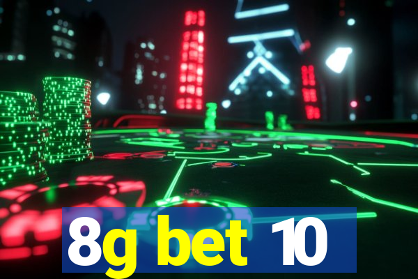 8g bet 10