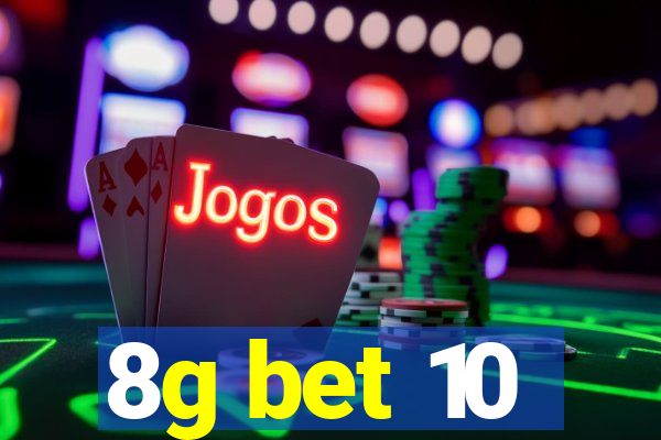 8g bet 10