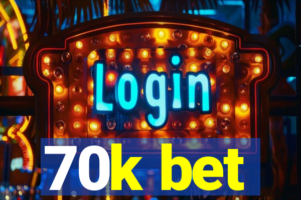 70k bet