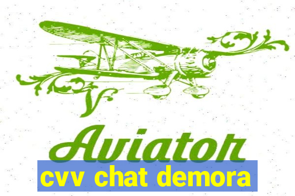 cvv chat demora