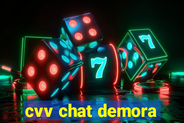 cvv chat demora