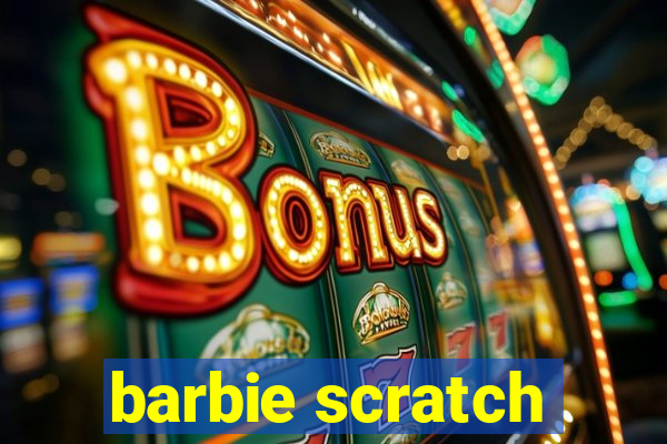 barbie scratch