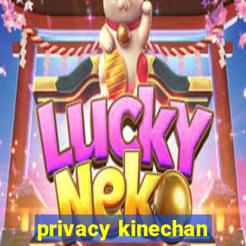 privacy kinechan