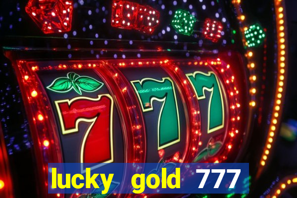 lucky gold 777 paga mesmo