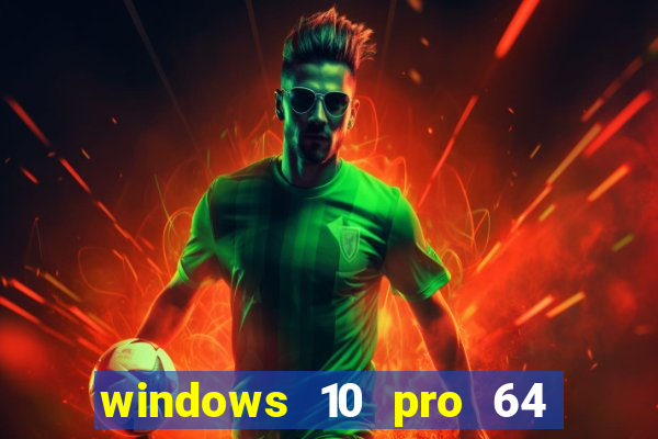 windows 10 pro 64 bits iso