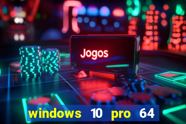 windows 10 pro 64 bits iso