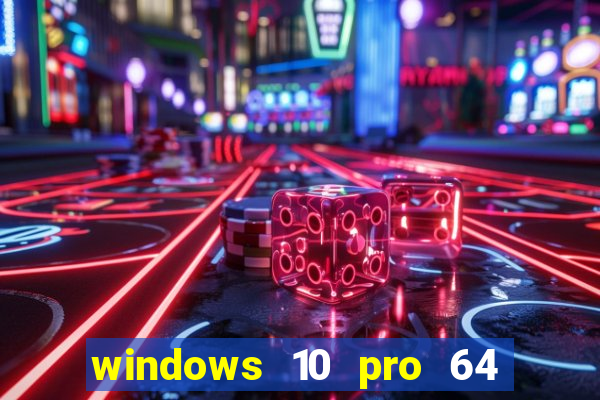 windows 10 pro 64 bits iso