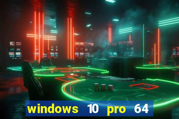 windows 10 pro 64 bits iso