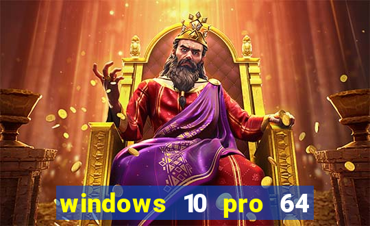 windows 10 pro 64 bits iso