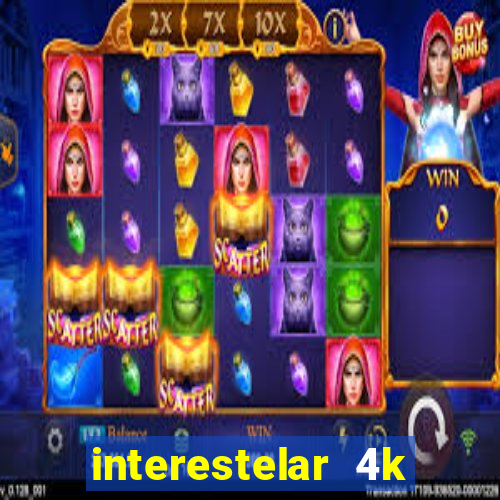 interestelar 4k dublado download