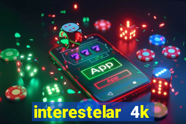 interestelar 4k dublado download