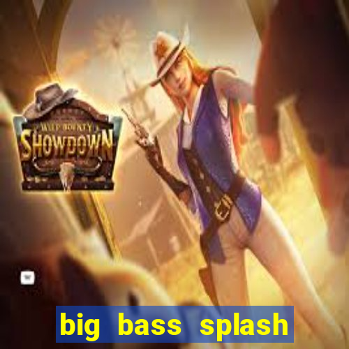 big bass splash melhor horário para jogar