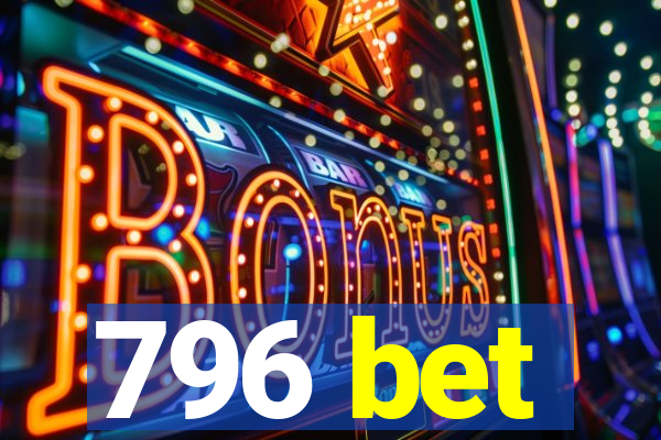 796 bet