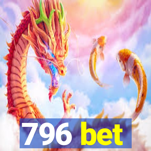 796 bet