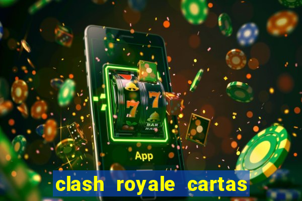 clash royale cartas modificadas 2024