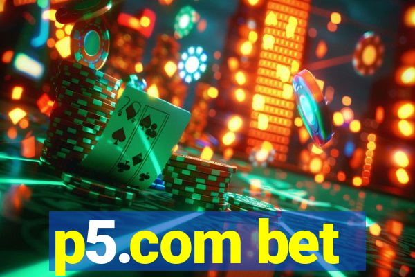 p5.com bet