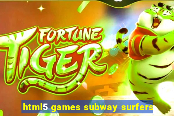 html5 games subway surfers