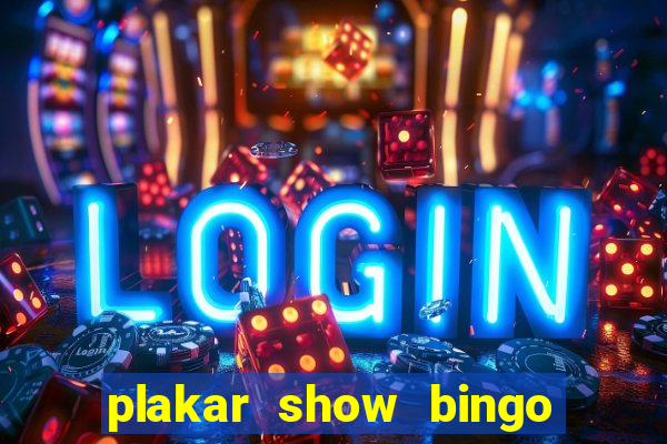 plakar show bingo ao vivo