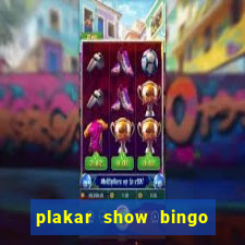 plakar show bingo ao vivo