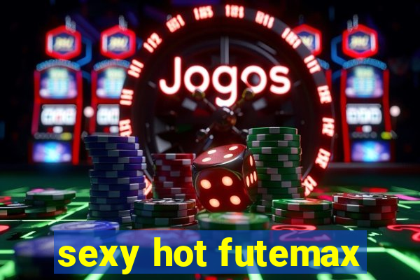 sexy hot futemax