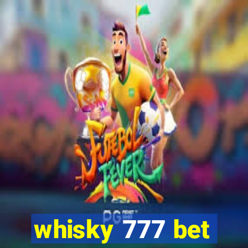 whisky 777 bet