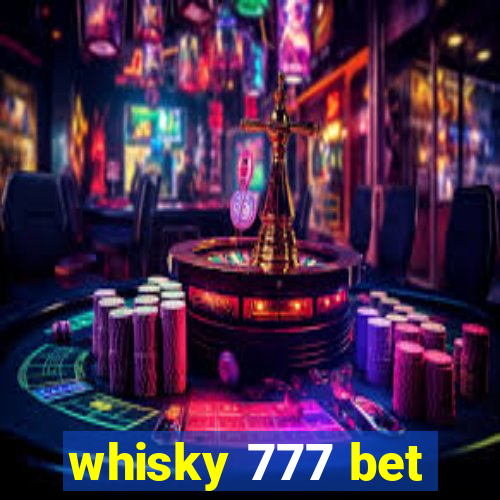 whisky 777 bet