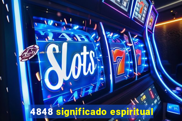 4848 significado espiritual