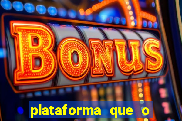 plataforma que o buzeira joga