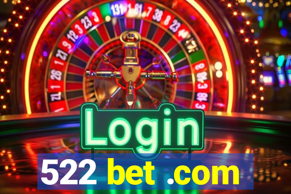 522 bet .com