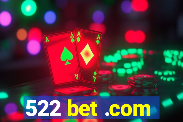 522 bet .com