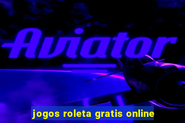 jogos roleta gratis online