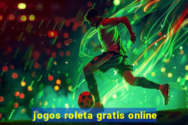 jogos roleta gratis online