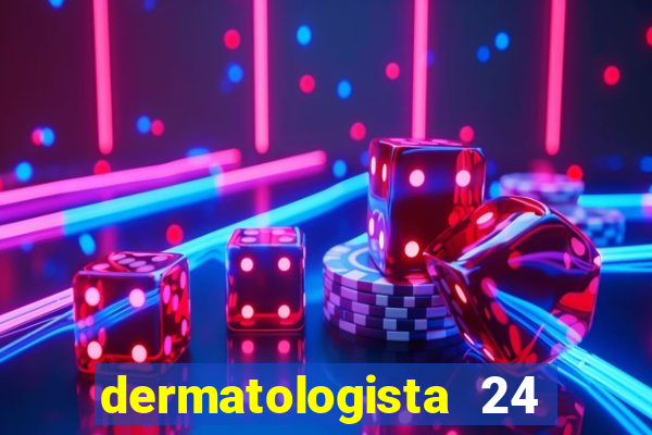 dermatologista 24 horas sp