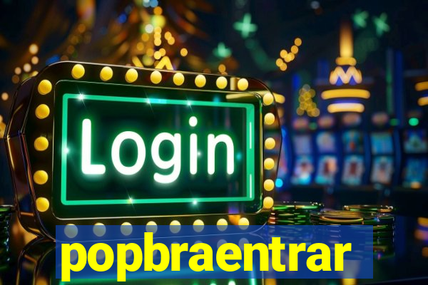 popbraentrar