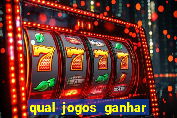 qual jogos ganhar dinheiro de verdade