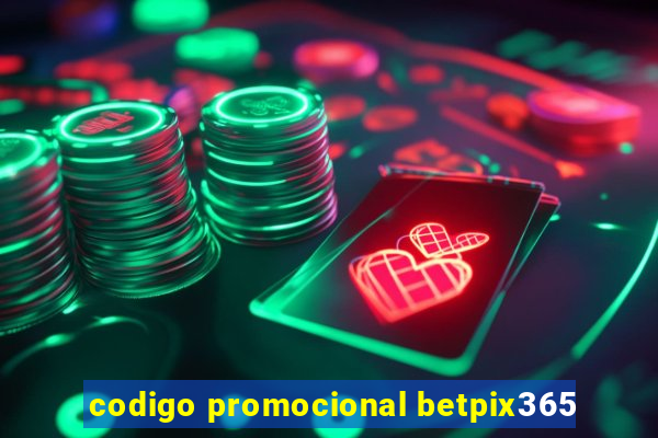 codigo promocional betpix365