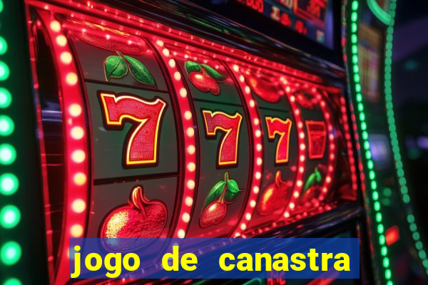 jogo de canastra valendo dinheiro