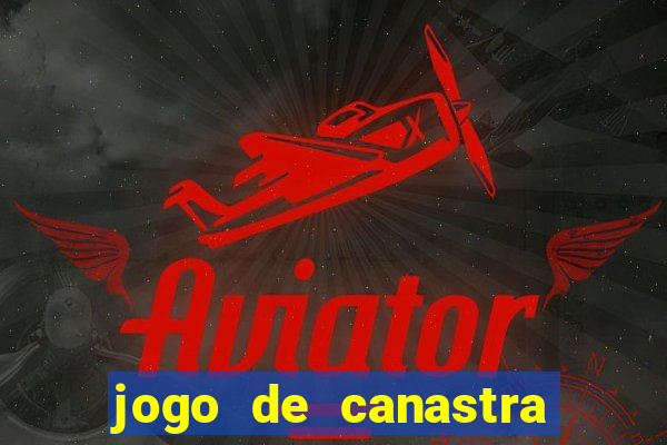 jogo de canastra valendo dinheiro