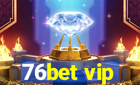 76bet vip