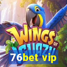 76bet vip