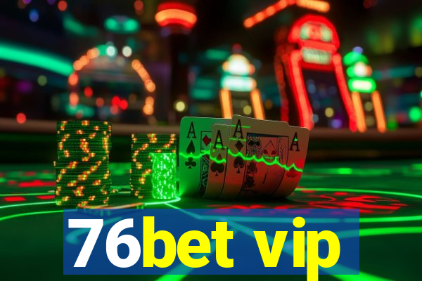 76bet vip